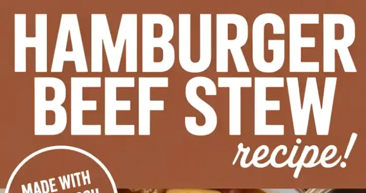 🍲 Hamburger Beef Stew Recipe