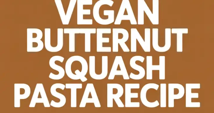Creamy Vegan Butternut Squash Pasta Recipe (Dairy-Free & Irresistibly Cozy)