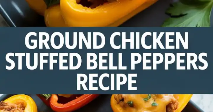 Ground Chicken Stuffed Bell Peppers Recipe