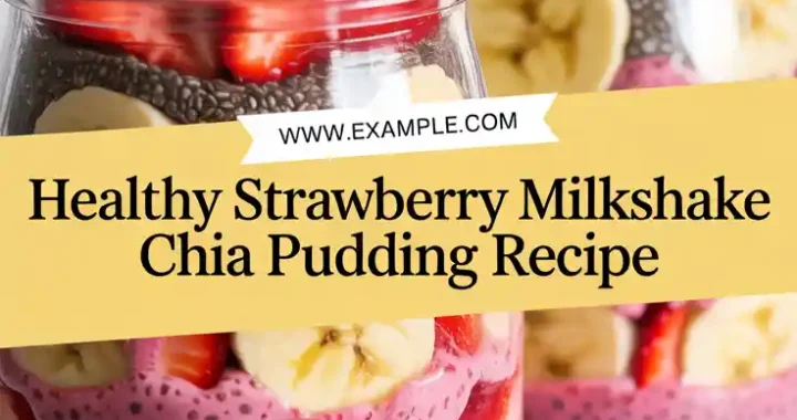 Healthy Strawberry Milkshake Chia Pudding Recipe (Creamy, Nutritious & No-Cook)
