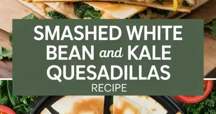 Smashed White Bean and Kale Quesadillas Recipe