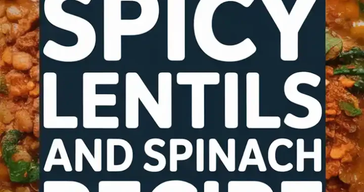 🥄 Vegetarian Spicy Lentils and Spinach Recipe