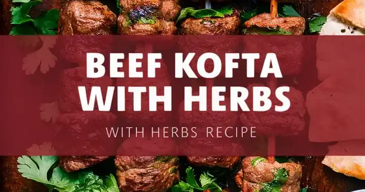 Beef Kofta Kebabs with Herbs Recipe