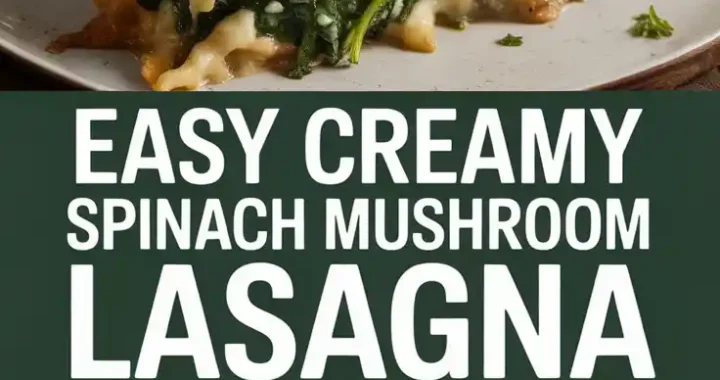 Mushroom and Spinach Lasagna Recipe (Creamy & Comforting!)