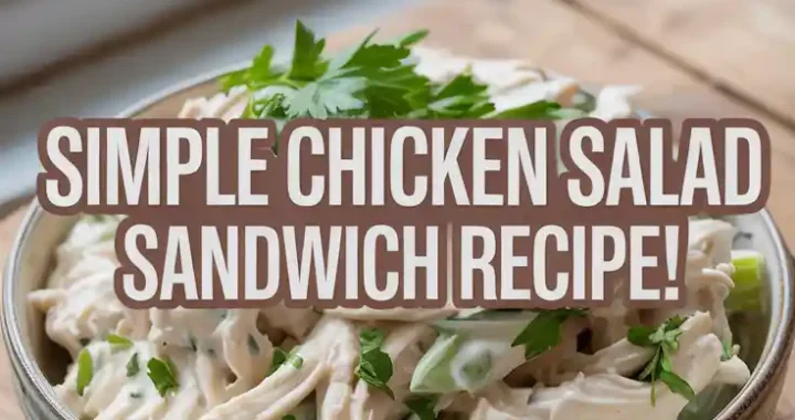 Simple Chicken Salad Sandwich Recipe