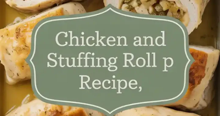Chicken and Stuffing Roll Ups (Comfort Food, Elevated)